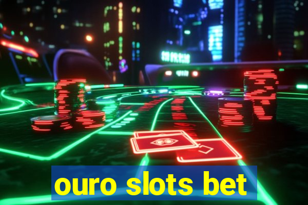 ouro slots bet